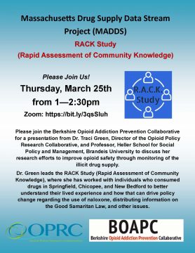 Massachusetts Drug Supply Data Stream Project (MADDS) RACK Study (Rapid Assessment of Community Knowledge) Thursday, March 25th from 1—2:30pm Zoom: https://bit.ly/3qsSluh